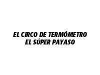 logo EL CIRCO DE TERMOMETRO EL SUPER PAYASO